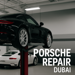 Porsche Car Repair in Dubai: